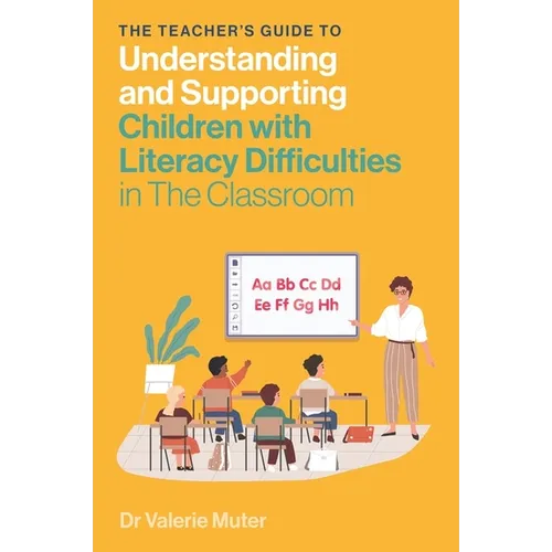 The Teacher's Guide to Understanding and Supporting Children with Literacy Difficulties in the Classroom - Paperback