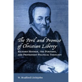 The Peril and Promise of Christian Liberty: Richard Hooker, the Puritans, and Protestant Political Theology - Paperback