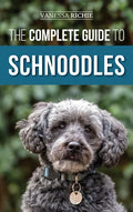 The Complete Guide to Schnoodles: Selecting, Training, Feeding, Exercising, Socializing, and Loving Your New Schnoodle Puppy - Hardcover