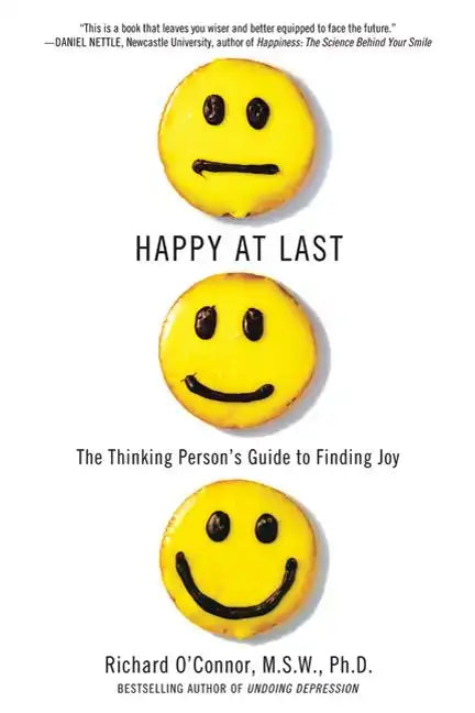 Happy at Last: The Thinking Person's Guide to Finding Joy - Paperback