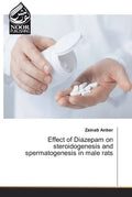 Effect of Diazepam on steroidogenesis and spermatogenesis in male rats - Paperback