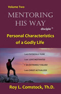 Mentoring His Way Volume 2: Personal Characteristics of a Godly Life - Paperback