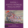 Yoga - Anticolonial Philosophy: An Action-Focused Guide to Practice - Paperback