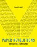 Paper Revolutions: An Invisible Avant-Garde - Hardcover