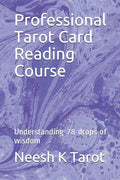 Professional Tarot Card Reading Course: Understanding 78 drops of wisdom - Paperback