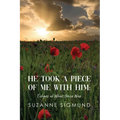 He Took a Piece of Me with Him: Echoes of What Once Was - Paperback