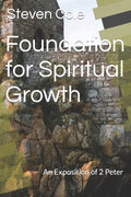 Foundation for Spiritual Growth: An Exposition of 2 Peter - Paperback