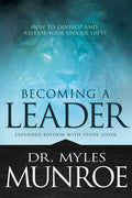 Becoming a Leader: How to Develop and Release Your Unique Gifts (Expanded Edition with Study Guide) - Paperback