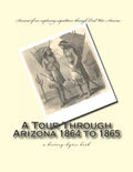 A Tour Through Arizona 1864 to 1865: a history-bytes book - Paperback