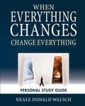 When Everything Changes, Change Everything: Workbook and Study Guide - Paperback