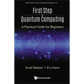 First Step to Quantum Computing: A Practical Guide for Beginners - Paperback