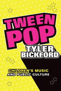 Tween Pop: Children's Music and Public Culture - Paperback