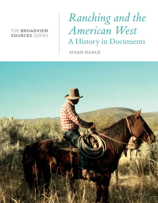 Ranching and the American West: A History in Documents: The Broadview Source Series - Paperback