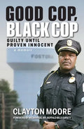 Good Cop, Black Cop: Guilty Until Proven Innocent (A Memoir) - Paperback