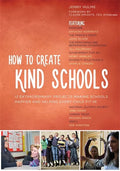 How to Create Kind Schools: 12 Extraordinary Projects Making Schools Happier and Helping Every Child Fit in - Paperback