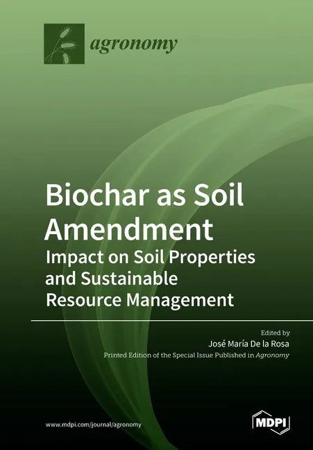 Biochar as Soil Amendment: Impact on Soil Properties and Sustainable Resource Management - Paperback