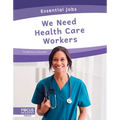 We Need Health Care Workers - Library Binding