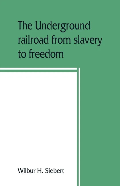 The underground railroad from slavery to freedom - Paperback