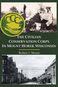 The Civilian Conservation Corps in Mount Horeb, Wisconsin - Paperback