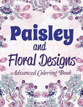 Paisley and Floral Designs: Advanced Coloring Book - Paperback