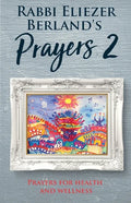 Rabbi Eliezer Berland's Prayers 2: Prayers for Health and Wellness - Paperback