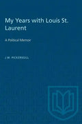 My Years with Louis St. Laurent: A Political Memoir - Paperback