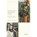 Imagining Ireland's Pasts: Early Modern Ireland Through the Centuries - Paperback