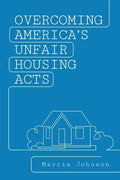Overcoming America's Unfair Housing Acts - Paperback