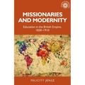 Missionaries and Modernity: Education in the British Empire, 1830-1910 - Paperback