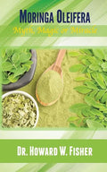 Moringa Oleifera: Myth, Magic or Miracle - Paperback