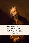 ALCIBIADES I/ ALCIBIADES II (annotated) - Paperback