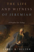 The Life and Witness of Jeremiah: A Prophet for Today - Hardcover
