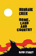 Ironbark Creek: Home, Land and Country - Paperback
