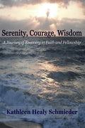 Serenity, Courage, Wisdom: Born into the Fellowship of Alcoholics Anonymous - Paperback