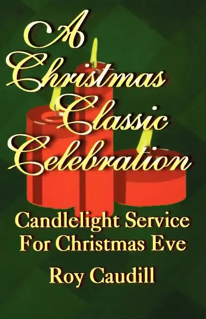 A Christmas Classic Celebration: Candlelight Service For Christmas Eve - Paperback