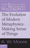 The Evolution of Modern Metaphysics: Making Sense of Things - Hardcover