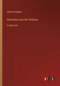 Alexandria and Her Schools: in large print - Paperback