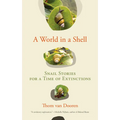 A World in a Shell: Snail Stories for a Time of Extinctions - Paperback