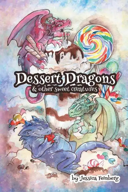 Dessert Dragons & Other Sweet Creatures - Paperback