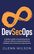 DevSecOps: A leader's guide to producing secure software without compromising flow, feedback and continuous improvement - Paperback