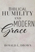 Biblical Humility and Modern Grace - Paperback