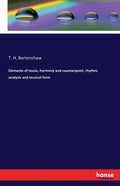 Elements of music, harmony and counterpoint, rhythm, analysis and musical form - Paperback