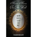 Mirror Mirror On The Wall: How Does God See Me? - Paperback