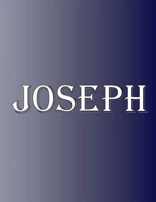 Joseph: 100 Pages 8.5" X 11" Personalized Name on Notebook College Ruled Line Paper - Paperback