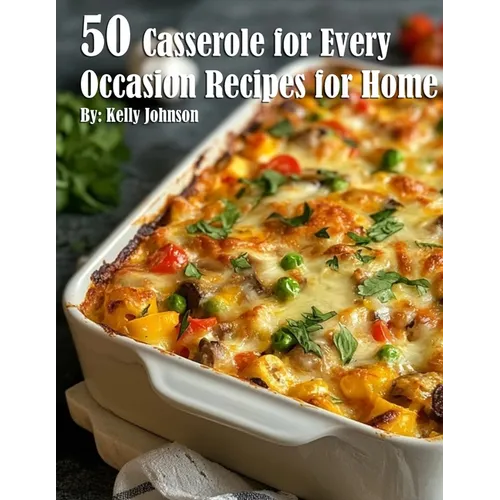 50 Casseroles for Every Occasion Recipes for Home - Paperback