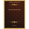 The True Masonic Guide - Paperback