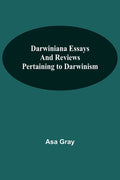 Darwiniana Essays And Reviews Pertaining To Darwinism - Paperback