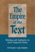 The Empire of the Text: Writing and Authority in Early Imperial China - Paperback