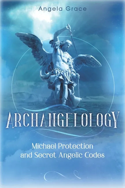 Archangelology: Michael Protection and Secret Angelic Codes - Paperback
