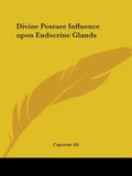 Divine Posture Influence upon Endocrine Glands - Paperback